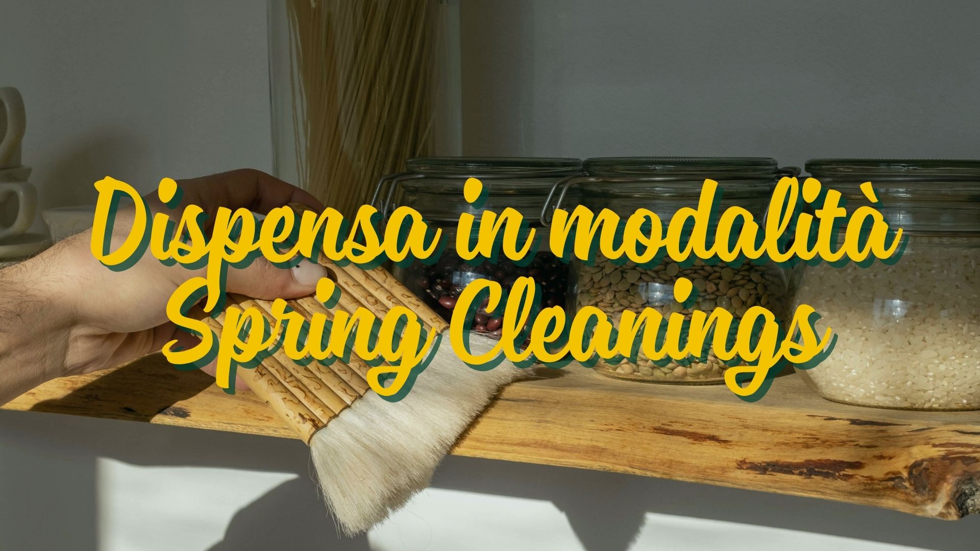 Dispensa in modalità Spring Cleaning: fai spazio al benessere