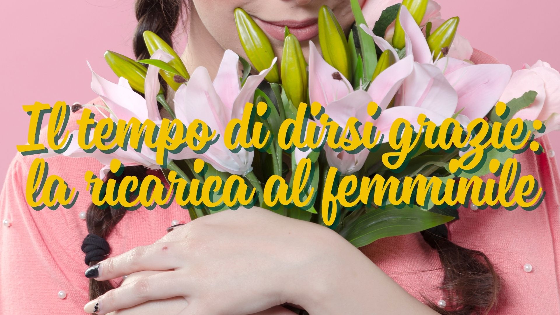 Il tempo di dirsi grazie: la tua ricarica al femminile.